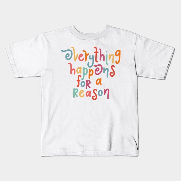 everything happens for a reason Kids T-Shirt by nicolecella98